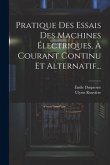 Pratique Des Essais Des Machines Électriques, À Courant Continu Et Alternatif...