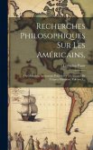 Recherches Philosophiques Sur Les Américains,: Ou Mémoires Intéressants Pour Servir À L'histoire De L'espece Humaine, Volume 3... Recherches Philosophiques Sur Les Américains,: Ou Mémoires Intéressants Pour Servir À L'histoire De L'espece Humaine, Volume 3...
