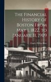 The Financial History of Boston From May 1, 1822, to January 31, 1909