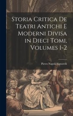 Cover Storia Critica De Teatri Antichi E Moderni Divisa in Dieci Tomi, Volumes 1-2