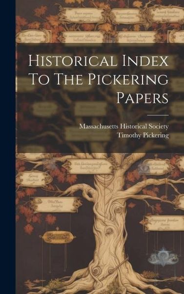 Historical Index To The Pickering Papers Historical Index To The Pickering Papers