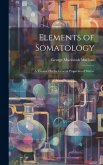 Elements of Somatology: A Treatise On the General Properties of Matter Elements of Somatology: A Treatise On the General Properties of Matter