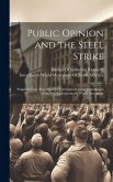 Public Opinion and the Steel Strike: Supplementary Reports of the Investigators to the Commission of Inquiry, the Interchurch World Movement