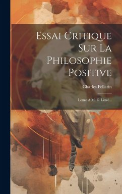 Cover Essai Critique Sur La Philosophie Positive: Lettre À M. E. Littré...