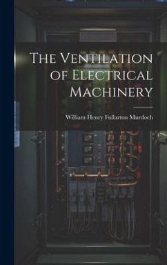 The Ventilation of Electrical Machinery - Henry Fullarton Murdoch, William