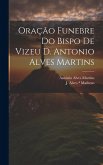 Oração funebre do bispo de Vizeu D. Antonio Alves Martins