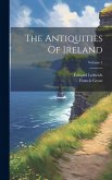 The Antiquities Of Ireland; Volume 1