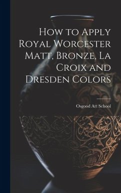 How to Apply Royal Worcester Matt, Bronze, La Croix and Dresden Colors - School, Osgood Art