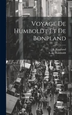 Voyage De Humboldt Et De Bonpland - Humboldt, A. De; Bonpland, A.