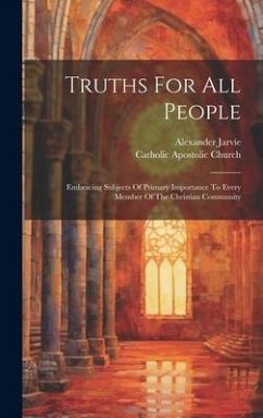 Cover Truths For All People: Embracing Subjects Of Primary Importance To Every Member Of The Christian Community