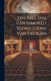 Een Abel Spel Van Esmoreit Sconics Sone Van Cecilien