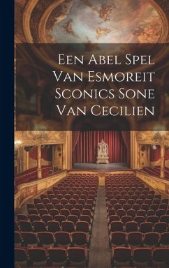 Een Abel Spel Van Esmoreit Sconics Sone Van Cecilien - Anonymous