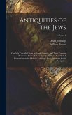 Antiquities of the Jews: Carefully Compiled From Authentic Sources, and Their Customs Illustrated, From Modern Travels; to Which is Added, A Di