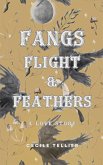 Fangs, Flight, & Feathers - A Love Story Fangs, Flight, & Feathers - A Love Story