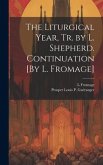 The Liturgical Year, Tr. by L. Shepherd. Continuation [By L. Fromage]