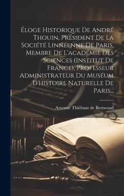 Cover Éloge Historique De André Thouin, Président De La Société Linnéenne De Paris, Membre De L'académie Des Sciences (institut De France), Professeur Administrateur Du Muséum D'histoire Naturelle De Paris...