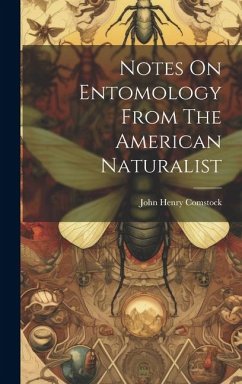 Notes On Entomology From The American Naturalist - Comstock, John Henry