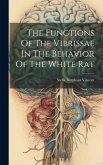 The Functions Of The Vibrissae In The Behavior Of The White Rat The Functions Of The Vibrissae In The Behavior Of The White Rat