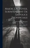 Major, L.N. Voyer, Surintendant De La Police Provinciale: Biographie Major, L.N. Voyer, Surintendant De La Police Provinciale: Biographie