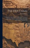 The Erie Canal: The Question of The Origin of The Erie Canal: Considered in Reference to Gouverneur Morris, Joshua Forman, James Gedde