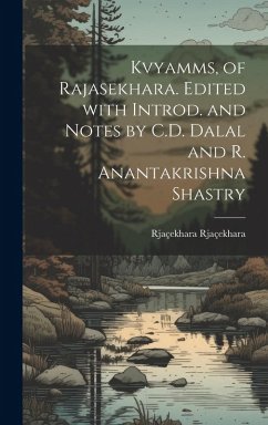 Kvyamms, of Rajasekhara. Edited with introd. and notes by C.D. Dalal and R. Anantakrishna Shastry - Rjaçekhara, Rjaçekhara