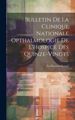 Bulletin de la Clinique Nationale Opthalmologie de L'Hospice des Quinze-Vingts - Fieuzal, Le Docteur