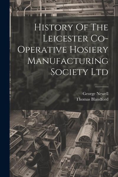 History Of The Leicester Co-operative Hosiery Manufacturing Society Ltd History Of The Leicester Co-operative Hosiery Manufacturing Society Ltd