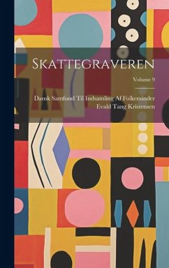 Skattegraveren; Volume 9 - Kristensen, Evald Tang; Folkeminder, Dansk Samfund Til Indsam