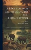 Le Règne Animal Distribué D'après Son Organisation,: Les Reptiles, Les Poissons, Les Mollusques, Et Les Annélides