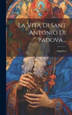 La Vita Di Sant Antonio Di Padova... - Vicenza), Angelico (Da