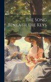 The Song Beneath the Keys The Song Beneath the Keys