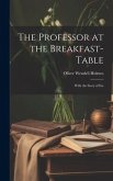 The Professor at the Breakfast-Table: With the Story of Iris