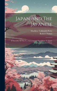 Cover Japan And The Japanese: A Narrative Of The U.s. Government Expedition To Japan Under Commodore Perry