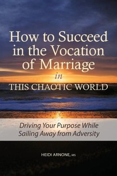 Cover How to Succeed in the Vocation of Marriage in This Chaotic World