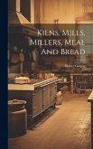 Kilns, Mills, Millers, Meal And Bread Kilns, Mills, Millers, Meal And Bread