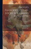 Saggio filosofico di Gio. Locke su l'umano intelletto; Volume 2