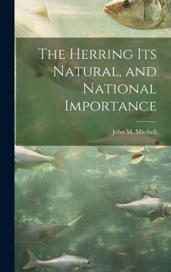 The Herring Its Natural, and National Importance - Mitchell, John M.