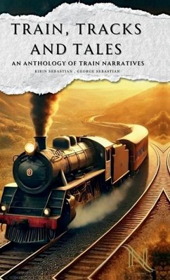 Train, Tracks and Tales - Bibin Sebastian; George Sebastian