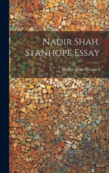 Nadir Shah. Stanhope Essay Nadir Shah. Stanhope Essay