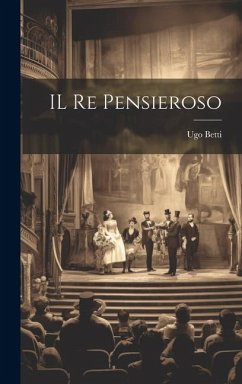 IL re pensieroso - Betti, Ugo