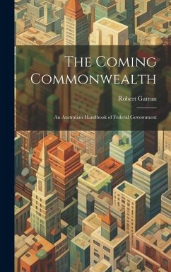 The Coming Commonwealth: An Australian Handbook of Federal Government