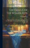 The Genius Of The Roman Rite The Genius Of The Roman Rite
