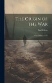 The Origin of the War: Facts and Documents