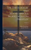 The Theological and Miscellaneous Works of Joseph Priestley; Volume 3