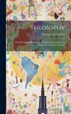 Theosophy; or, Psychological Religion;the Gifford Lectures Delivered Before the University of Glasgo Theosophy; or, Psychological Religion;the Gifford Lectures Delivered Before the University of Glasgo