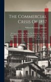 The Commercial Crisis Of 1857: Its Causes And Results: Being The Substance Of A Paper Read Before The Manchester Statistical Society: With An Appendi