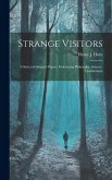 Strange Visitors: A Series of Original Papers, Embracing Philosophy, Science, Government