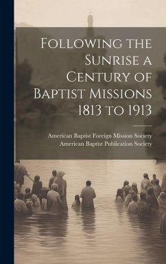 Cover Following the Sunrise a Century of Baptist Missions 1813 to 1913