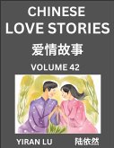 Chinese Love Stories (Volume 42) - Learn Mandarin Chinese Language and Culture While Reading Chinese Romantic Stories, Beginner to Advanced HSK All Levels, Easy Lessons, Vocabulary, English and Simplified Chinese Character Edition Chinese Love Stories (Volume 42) - Learn Mandarin Chinese Language and Culture While Reading Chinese Romantic Stories, Beginner to Advanced HSK All Levels, Easy Lessons, Vocabulary, English and Simplified Chinese Character Edition