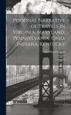 Personal Narrative of Travels in Virginia, Maryland, Pennsylvania, Ohio, Indiana, Kentucky: And of A